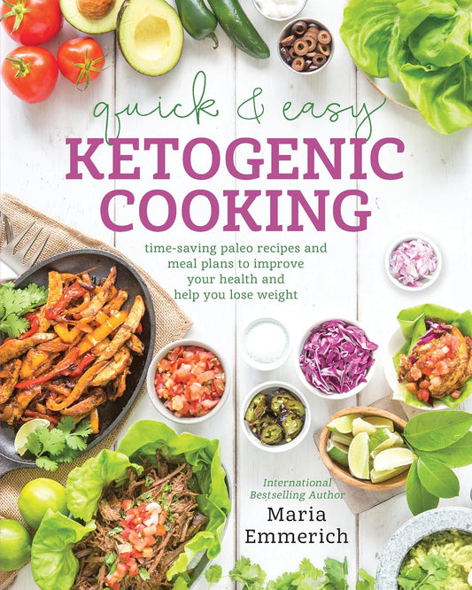 Quick & Easy Ketogenic Cooking – Time-Saving Keto & Paleo Recipes with Meal Plans for Healthy Everyday Eating